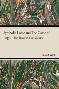 symbolic logic and the game of logic 1st edition lewis carroll 1447402855, 144748066x, 9781447402855,
