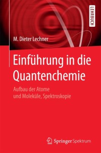 einf hrung in die quantenchemie 1st edition m. dieter lechner 3662498820, 3662498839, 9783662498828,
