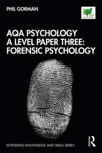 aqa psychology a level paper three forensic psychology 1st edition phil gorman 0367403943, 1000164748,