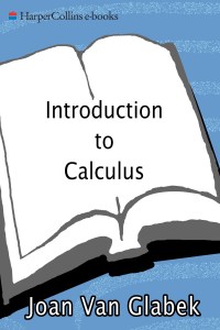 introduction to calculus 1st edition joan van glabek 006088150x, 0062115030, 9780060881504, 9780062115034