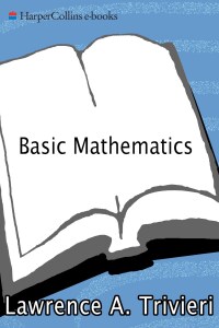basic mathematics 1st edition lawrence a. trivieri 0060881461, 0062115057, 9780060881467, 9780062115058