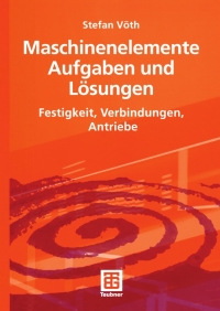 maschinenelemente aufgaben und l sungen 1st edition stefan v?th 3835100548, 3835190849, 9783835100541,