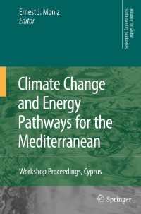 climate change and energy pathways for the mediterranean 1st edition ernest j. moniz 1402048580, 1402057741,