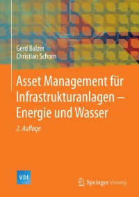 asset management f r infrastrukturanlagen energie und wasser 2nd edition gerd balzer, christian schorn