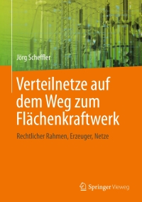 verteilnetze auf dem weg zum fl chenkraftwerk 1st edition j?rg scheffler 364255296x, 3642552978,