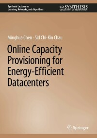 online capacity provisioning for energy efficient datacenters 1st edition minghua chen, sid chi kin chau