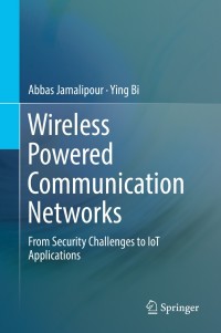 wireless powered communication networks 1st edition abbas jamalipour, ying bi 3319981730, 3319981749,