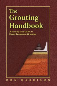 the grouting a step by step guide to heavy equipment grouting 1st edition harrison, donald m. 088415887x,
