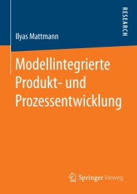 modellintegrierte produkt und prozessentwicklung 1st edition ilyas mattmann 3658194081, 365819409x,