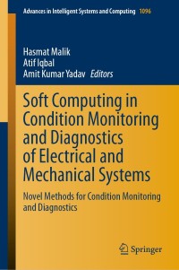 soft computing in condition monitoring and diagnostics of electrical and mechanical systems 1st edition
