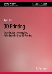 3d printing 1st edition tyler kerr 3031193490, 3031193504, 9783031193491, 9783031193507