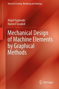 mechanical design of machine elements by graphical methods 1st edition majid yaghoubi, hamed tavakoli