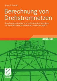 berechnung von drehstromnetzen 1st edition bernd r?diger oswald 383480617x, 3834892599, 9783834806178,