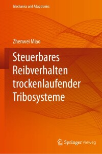 steuerbares reibverhalten trockenlaufender tribosysteme 1st edition zhenwei miao 3662666278, 3662666286,