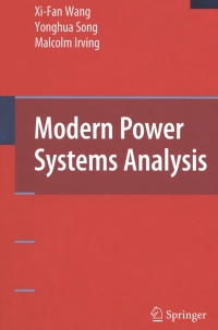 modern power systems analysis 1st edition xi fan wang, yonghua song, malcolm irving 038772852x, 0387728538,