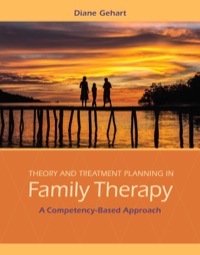 theory and treatment planning in family therapy a competency based approach 1st edition diane r. gehart