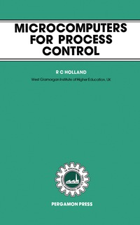 microcomputers for process control 1st edition r. c. holland 0080299571, 148314674x, 9780080299570,