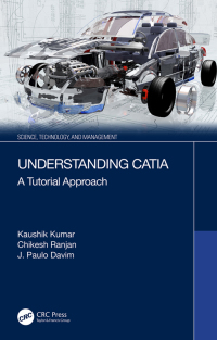 understanding catia 1st edition kaushik kumar, chikesh ranjan, j. paulo davim 0367639866, 100037081x,