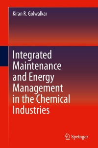 integrated maintenance and energy management in the chemical industries 1st edition kiran r. golwalkar