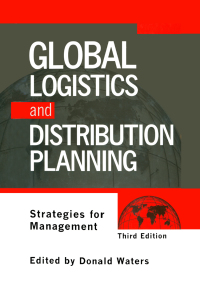 global logistics and distribution planning 1st edition donald waters 0849340772, 1351444735, 9780849340772,