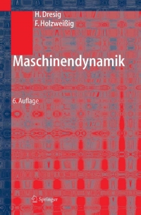 maschinendynamik 6th edition hans dresig, franz holzwei?ig 3540225463, 3540268499, 9783540225461,
