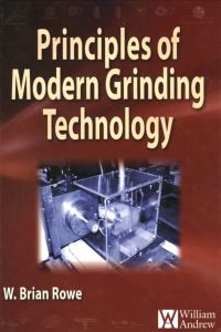 principles of modern grinding technology 1st edition rowe, w. brian 0815520182, 0815520190, 9780815520184,