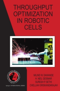 throughput optimization in robotic cells 1st edition milind w. dawande, h. neil geismar, suresh p. sethi,