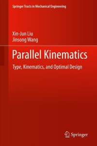 parallel kinematics 1st edition xin jun liu, jinsong wang 3642369286, 3642369294, 9783642369285, 9783642369292