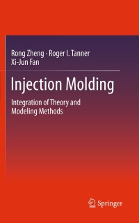 injection molding 1st edition rong zheng, roger i. tanner, xi jun fan 364221262x, 3642212638, 9783642212628,