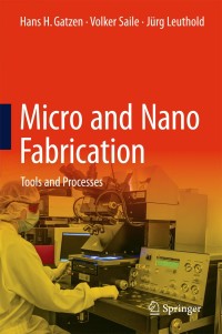 micro and nano fabrication 1st edition hans h. gatzen, volker saile, j?rg leuthold 3662443945, 3662443953,