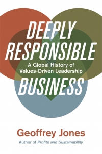 deeply responsible business 1st edition geoffrey jones 0674916530, 0674292995, 9780674916531, 9780674292994