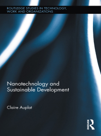 nanotechnology and sustainable development 1st edition claire auplat 0415891825, 1136581618, 9780415891820,