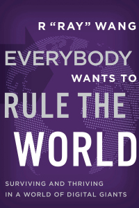everybody wants to rule the world 1st edition r ray wang 1400224861, 140022487x, 9781400224869, 9781400224876