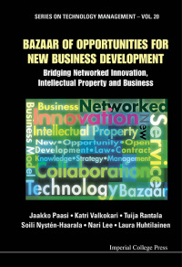 bazaar of opportunities for new business development bridging networked innovation intellectual property and