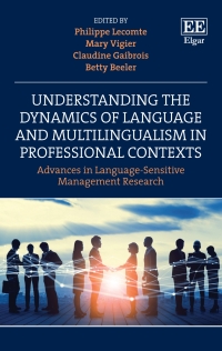 understanding the dynamics of language and multilingualism in professional contexts 1st edition philippe