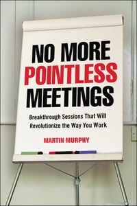 no more pointless meetings 1st edition martin murphy 0814431682, 0814431690, 9780814431689, 9780814431696