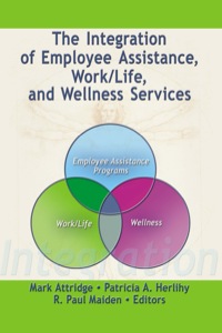 the integration of employee assistance work/life and wellness services 1st edition mark attridge 0789030624,