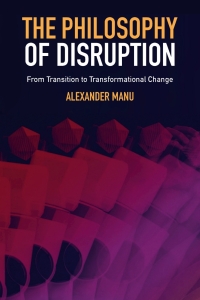 the philosophy of disruption 1st edition alexander manu 1802628509, 1802628495, 9781802628500, 9781802628494