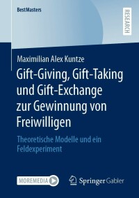 gift giving gift taking und gift exchange zur gewinnung von freiwilligen 1st edition maximilian alex kuntze