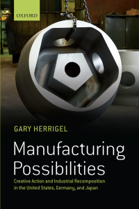 manufacturing possibilities 1st edition gary herrigel 0199665982, 0191614068, 9780199665983, 9780191614064