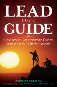lead like a guide how world class mountain guides inspire us to be better leaders 1st edition christopher i.