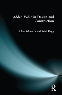 added value in design and construction 1st edition allan ashworth, keith hogg 0582369118, 1317878779,