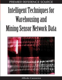 intelligent techniques for warehousing and mining sensor network data 1st edition alfredo cuzzocrea