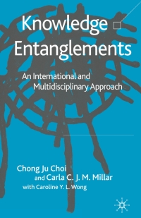 knowledge entanglements 1st edition c. choi, c. millar, caroline y.l. wong 1403991707, 0230508928,