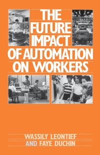 the future impact of automation on workers 1st edition wassily leontief, faye duchin 0195036239, 0195365143,
