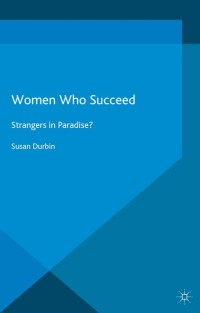 women who succeed 1st edition susan durbin 1137328258, 1137328266, 9781137328250, 9781137328267