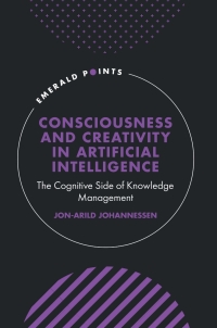 consciousness and creativity in artificial intelligence 1st edition jon arild johannessen 1804551627,