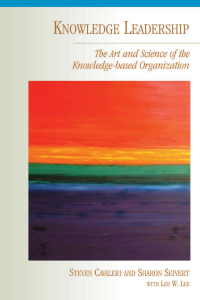 knowledge leadership  the art and science of the knowledge-based organization 1st edition steven a.