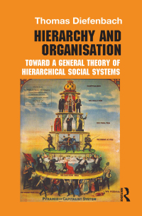 hierarchy and organisation 1st edition thomas diefenbach 0415843928, 1135013403, 9780415843928, 9781135013400