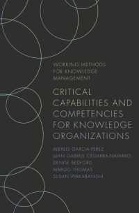 critical capabilities and competencies for knowledge organizations 1st edition alexeis garcia perez, juan